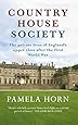Country House Society: The Private Lives of England's Upper Class After the First World War