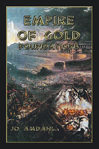 Empire of Gold: Foundations by Jo Amdahl