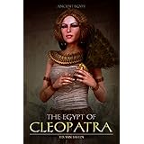 Ancient Egypt: The Egypt of Cleopatra (The Last Pharaoh)