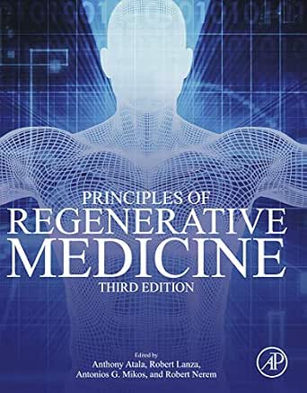 Principles of Regenerative Medicine 3, Atala, Anthony, Lanza, Robert,  Mikos, Tony, Nerem, Robert - Amazon.com