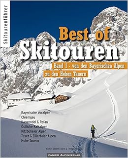 Best Of Skitouren Band 1 Skitouren Von Den Bayerischen Alpen Bis Zu Den Hohen Tauern Amazon De Stadler Markus Neumayr Doris Neumayr Thomas Bucher