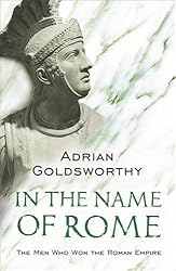 In the Name of Rome: The Men Who Won the Roman Empire (Phoenix Press)