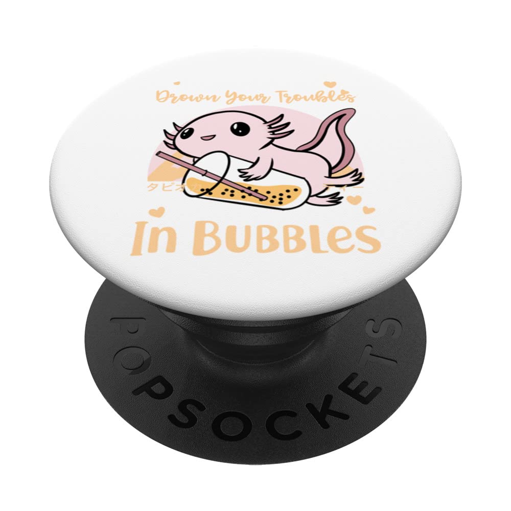 Drown Your Troubles In Bubbles Cute Kawaii Chibi Axolotl PopSockets Swappable PopGrip
