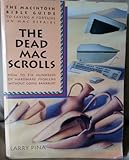 The Dead Mac Scrolls: The MacIntosh Bible Guide to Saving Thousands on Mac Repairs : How to Fix Hundreds of Hardware Problems Without Going Bankrupt