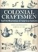 Colonial Craftsmen and the Beginnings of American Industry