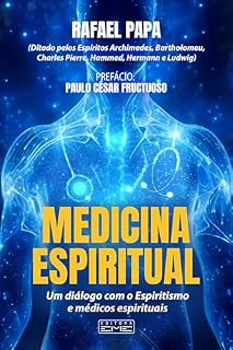 Livro Medicina Espiritual: Um diálogo com o Espiritismo e médicos espirituais