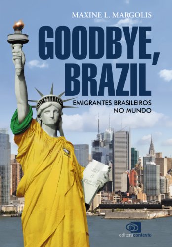 Livro Goodbye, Brazil emigrantes brasileiros no mundo