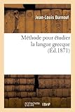 Image de Methode Pour Etudier La Langue Grecque (Ed.1871) (Langues) (French Edition)