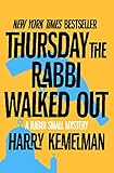 Thursday the Rabbi Walked Out (The Rabbi Small Mysteries Book 7) by Harry Kemelman