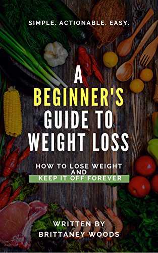 A Beginners Guide to Weight Loss: How to Lose Weight and Keep it Off Forever Reviews 51IreJQ6eML A Beginners Guide to Weight Loss: How to Lose Weight and Keep it Off Forever Reviews