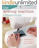 The Sewing Machine Classroom: Learn the Ins & Outs of Your Machine