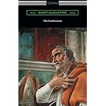 The Confessions of Saint Augustine (Translated by Edward Bouverie Pusey with an Introduction by Arthur Symons)