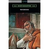 The Confessions of Saint Augustine (Translated by Edward Bouverie Pusey with an Introduction by Arthur Symons)