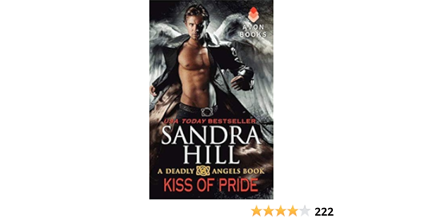 Kiss Of Pride A Deadly Angels Book Hill Sandra 9780062064615 Amazon Com Books