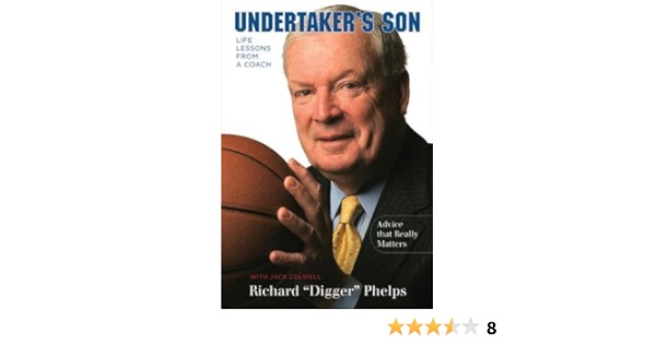 Undertaker S Son Life Lessons From A Coach Phelps Richard Digger 9781599212098 Amazon Com Books Undertaker S Son Life Lessons From A Coach Phelps Richard Digger 9781599212098 Amazon Com Books