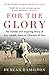 For the Glory: The Untold and Inspiring Story of Eric Liddell, Hero of Chariots of Fire by Duncan Hamilton