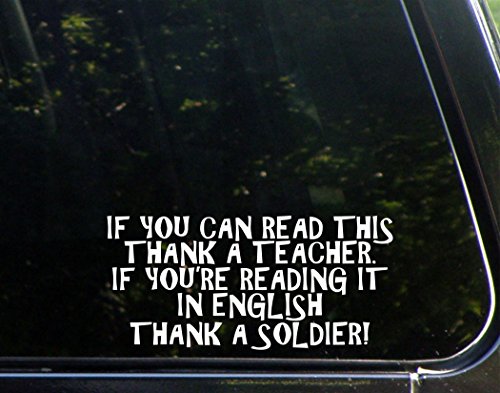 If you can read this thank a teacher if you can read it in English thank a soldier - 8"x4" Vinyl Die Cut Decal / Bumper Sticker For Windows, Trucks, Cars, Laptops, Macbooks, Etc.