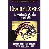 Deadly Doses: A Writer's Guide to Poisons (Howdunit Series)