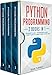 Python Programming: 3 Books in 1: Ultimate Beginner’s, Intermediate & Advanced Guide to Learn Python Step-by-Step