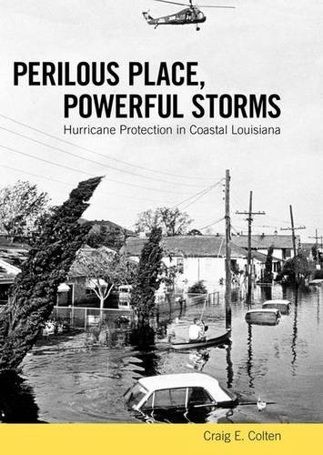 Perilous Place, Powerful Storms: Hurricane Protection in Coastal Louisiana