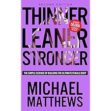 Thinner Leaner Stronger: The Simple Science of Building the Ultimate Female Body (Second Edition)