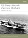 US Navy Aircraft Carriers 1942–45: WWII-built ships (New Vanguard Book 130)