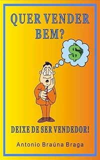 Livro Quer vender bem? Deixe de ser vendedor