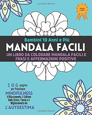 Mandala Da Colorare Per Bambini 10 Anni E Piu Piu 100 Pagine Per Pintar Con Mandala Facili Frasi Motivazionali E Pensieri Positivi Per Praticare Italian Edition Il Cervello Del Bambino Publishing