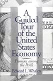 A Guided Tour of the United States Economy: Promises among the Perils, Edward L. Whalen, 1567204260
