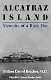 Alcatraz Island: Memoirs of a Rock Doc by Milton Daniel Beacher front cover