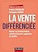 La vente différenciée : Réussir sa transformation commerciale pour augmenter les profits by 