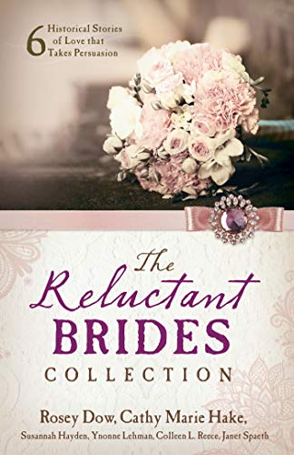 The Reluctant Brides Collection: 6 Historical Stories of Love that Takes Persuasion by Rosey Dow