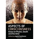 Aspects of Consciousness: Essays on Physics, Death and the Mind