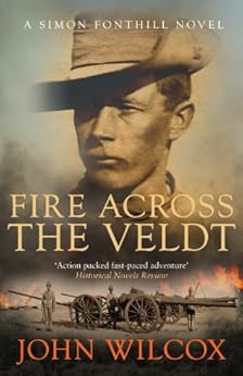 Fire Across The Veldt Simon Fonthill Series Book 11 Kindle Edition By John Wilcox