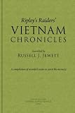 Ripley's Raiders Vietnam Chronicles: A Compilation of Recorded Events to Assist the Memory by