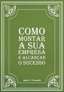 Livro Como montar a sua empresa e alcançar o sucesso