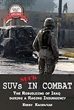 Suvs Suck in Combat: The Rebuilding of Iraq During a Raging Insurgency by 