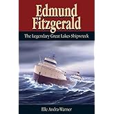 Edmund Fitzgerald: The Legendary Great Lakes Shipwreck