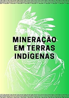 Livro MINERAÇÃO EM TERRAS INDÍGENAS