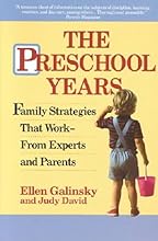The Preschool Years: Family Strategies That Work from Experts and Parents