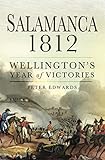 Salamanca 1812: Wellington's Year of Victories by 