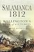Salamanca 1812: Wellington's Year of Victories by 