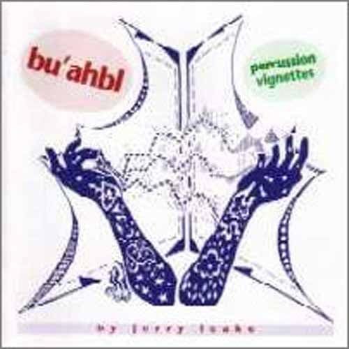 Bu'ahbl Percussion Vignettes By Jerry Leake
