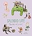 Splendid Life: The Art of Scott C.