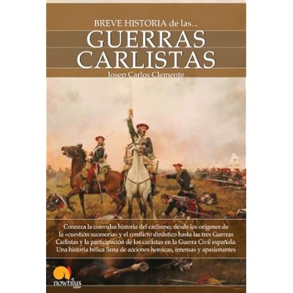 Breve historia de las guerras carlistas Breve historia de las guerras carlistas