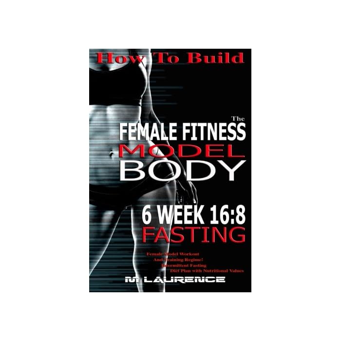 Buy How To Build The Female Fitness Model Body 6 Week 168 Fasting