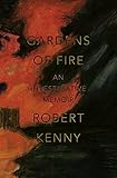Gardens of Fire: An investigative memoir by 