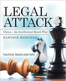 Legal Attack Chess An Intellectual Board War Murugan Karthik 9781480897212 Amazon Com Books