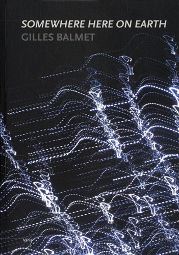 Gilles Balmet, Somewhere here on earth