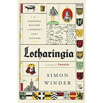 Lotharingia: A Personal History of Europe's Lost Country